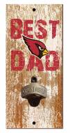 Arizona Cardinals Best Dad Bottle Opener