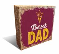 Arizona State Sun Devils Best Dad 6" x 6" Block