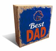 Boise State Broncos Best Dad 6" x 6" Block