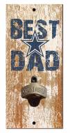 Dallas Cowboys Best Dad Bottle Opener