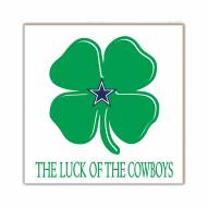 Dallas Cowboys Luck of the Team 10" x 10" Sign