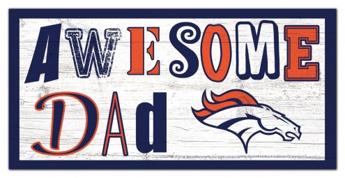 Denver Broncos Awesome Dad 6&quot; x 12&quot; Sign