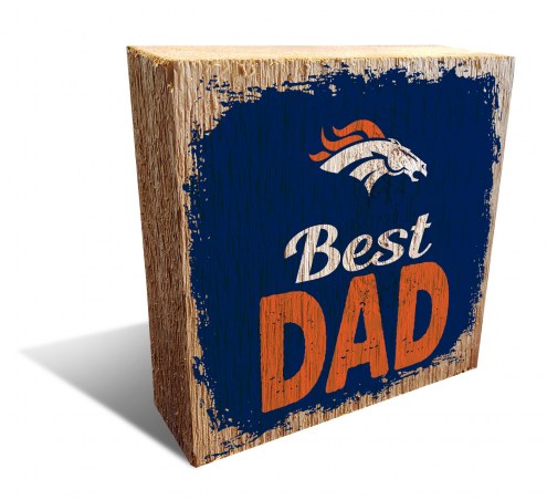 Denver Broncos Best Dad 6&quot; x 6&quot; Block