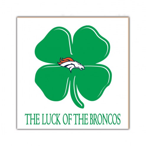 Denver Broncos Luck of the Team 10&quot; x 10&quot; Sign