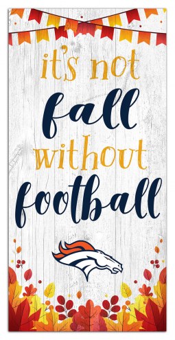 Denver Broncos Not Fall without Football 6&quot; x 12&quot; Sign