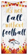 Denver Broncos Not Fall without Football 6" x 12" Sign
