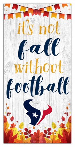 Houston Texans Not Fall without Football 6&quot; x 12&quot; Sign