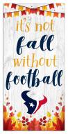 Houston Texans Not Fall without Football 6" x 12" Sign