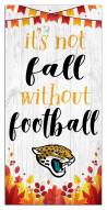 Jacksonville Jaguars Not Fall without Football 6" x 12" Sign