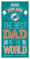 Miami Dolphins Best Dad in the World 6" x 12" Sign