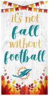 Miami Dolphins Not Fall without Football 6" x 12" Sign