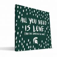 Michigan State Spartans 12" x 12" All You Need Canvas Print