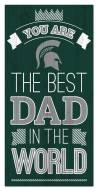 Michigan State Spartans Best Dad in the World 6" x 12" Sign