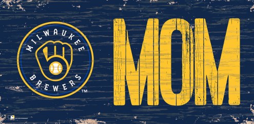 Milwaukee Brewers 6&quot; x 12&quot; Mom Sign