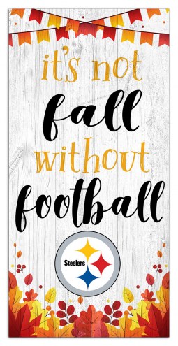 Pittsburgh Steelers Not Fall without Football 6&quot; x 12&quot; Sign