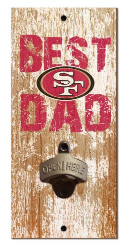 San Francisco 49ers Best Dad Bottle Opener