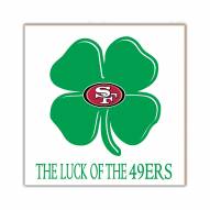 San Francisco 49ers Luck of the Team 10" x 10" Sign
