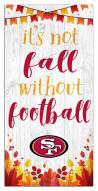 San Francisco 49ers Not Fall without Football 6" x 12" Sign