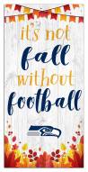 Seattle Seahawks Not Fall without Football 6" x 12" Sign