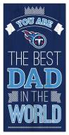 Tennessee Titans Best Dad in the World 6" x 12" Sign