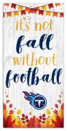 Tennessee Titans Not Fall without Football 6" x 12" Sign