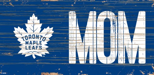 Toronto Maple Leafs 6&quot; x 12&quot; Mom Sign