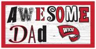 Western Kentucky Hilltoppers Awesome Dad 6" x 12" Sign