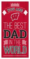 Wisconsin Badgers Best Dad in the World 6" x 12" Sign